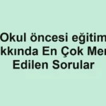 okul-oncesi-egitim-hakkinda-en-cok-merak-edilen-sorular.webp